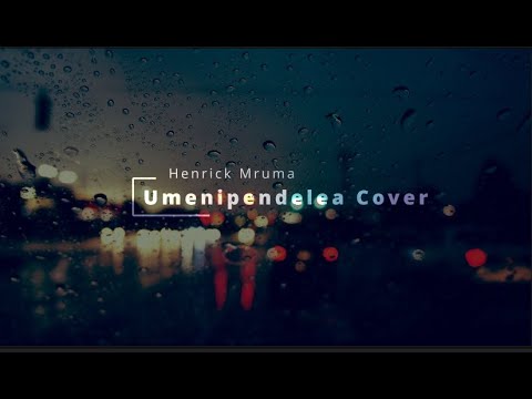 Umenipendelea Cover Henrick Mruma 4K Lyrics Video UHD