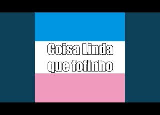  Coisa Linda Que Fofinho