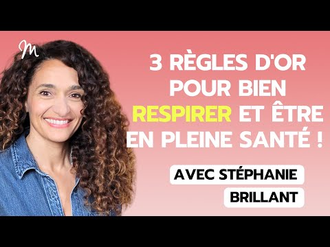 3 Golden Rules For Breathing Well And Staying Healthy With Stéphanie Brillant