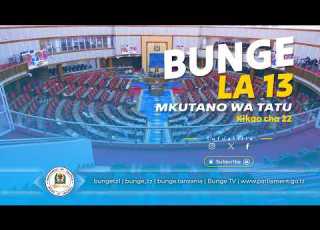 BUNGELIVE BUNGE LA KUMI NA TATU MKUTANO WA TATU KIKAO CHA 22 TAREHE 05 MEI 2026