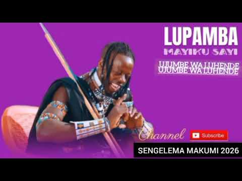MAYIKUSAI X LUPAMBA UJUMBE WA LUHENDE By SENGELEMA MAKUMI 2026 48k