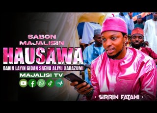  SABON MAJALISIN SIRRIN FATAHI WANDA YA GABATAR A UNGUWAR HAUSAWA LAYIN GIDAN SHEHU ALIYU HARAZUMI