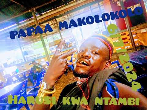 PAPAA MAKOLOKOLO HALUSI KWA NTAMBI 2024