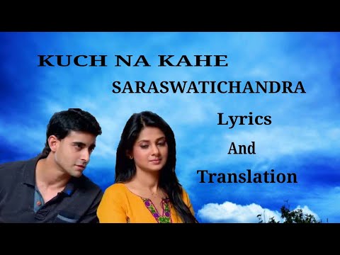 Kuch Na Kahe Saraswatichandra Lirik Dan Terjemahan