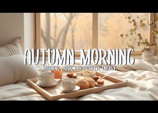  Autumn Morning Morning Chill Mix English Songs Chill Vibes Music Playlist