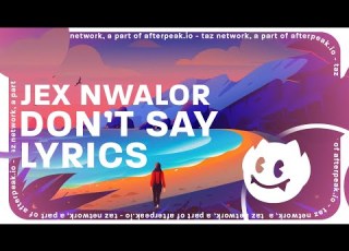 Jex Nwalor Don T Say Lyrics