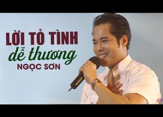  LỜI TỎ TÌNH DỄ THƯƠNG Ngọc Sơn Official Music Video