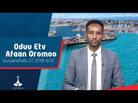 Oduu Afaan Oromoo Guraandhala 27 2018 6 00 Etv Ebc Etv Afaan Oromoo