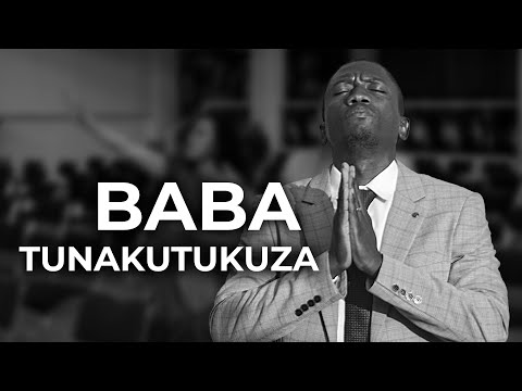 Baba Tunakutukuza Swahili Worship Songs Gospel Songs Baba Tunakutukuza Swahili Worship Songs Gospel Songs