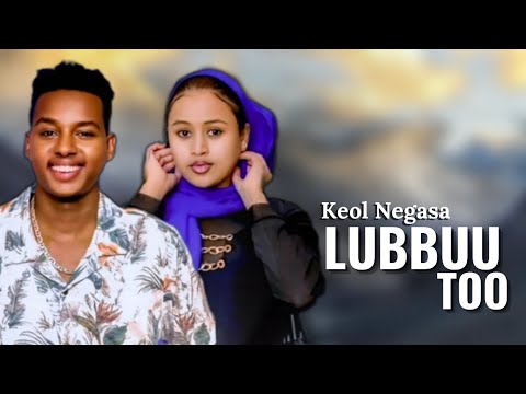 Keol Negasa LUBBUU TOO New Ethiopian Afan Oromo Music Video 2026 Keol Negasa LUBBUU TOO New Ethiopian Afan Oromo Music Video 2026