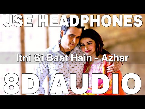 Itni Si Baat Hain 8D Audio Azhar Arijit Singh Antara Mitra Emraan Hashmi Prachi Desai