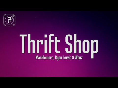 MACKLEMORE RYAN LEWIS THRIFT SHOP Lyrics FEAT WANZ