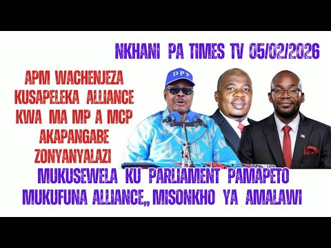 APM WALONJEZA MCP YONSE KUTI NGATI AZINYANYALABE KU PARLIAMENT SAWAPATSA MA ALLIANCE AWO