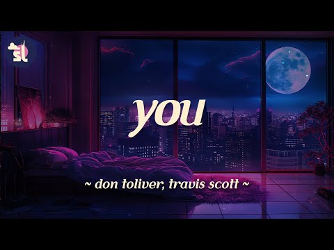 Don Toliver You Feat Travis Scott Lyrics