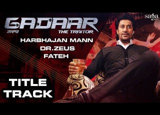 Gadaar Title Song Harbhajan Mann Dr Zeus Fateh Rap Feat Evelyn Sharma Punjabi Songs Sagahits