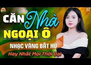  Lk Căn Nhà Ngoại Ô Lk Ca Nhạc Bolero Trữ Tình Giọng Ca Đặc Biệt Nhạc Vàng Xưa Chọn Lọc Hay Nhất