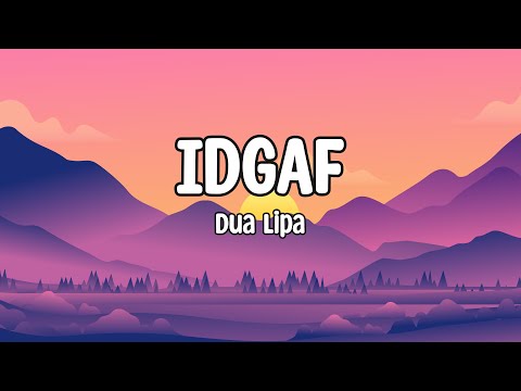 Dua Lipa IDGAF Lyrics