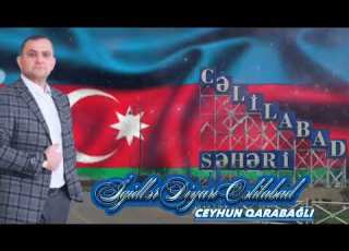 Ceyhun Qarabağlı İgidlər Diyarı Cəlilabad Official Audio