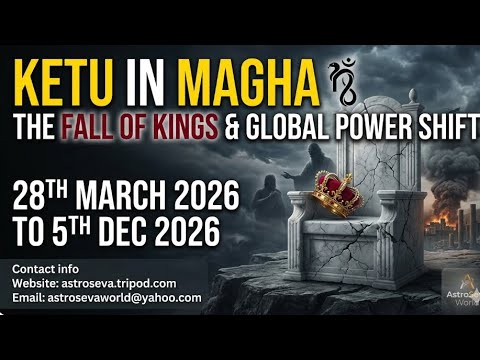 Ketu In Magha Nakshatra 28th Mar To 5th Dec 2026 Fall Of Kings Global Reset