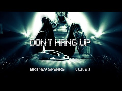 Britney Spears Don T Hang Up Live Concept