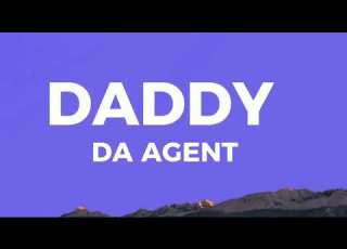  DADDY DA AGENT LYRICS
