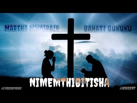 Martha Mwaipaja Ft Bahati Bukuku Nimemthibitisha Lyrics