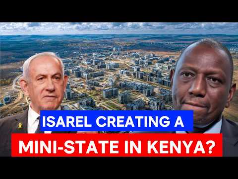 Is Israel Creating A Mini State In Kenya The TRUTH They Are Not Telling You