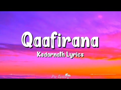 Qaafirana Lyrics Kedarnath Sushant Singh Rajput Sara Ali Khan Arijit Singh Nikita Gandhi