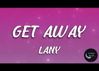 LANY Get Away LYRICS