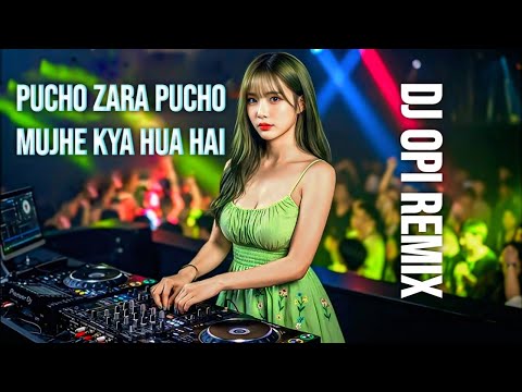 Pucho Zara Pucho Mujhe Kya Hua Hai Dj Opi Remix Hindi Dance Song Edm Remix Dj Song Pucho Zara Pucho Mujhe Kya Hua Hai Dj Opi Remix Hindi Dance Song Edm Remix Dj Song