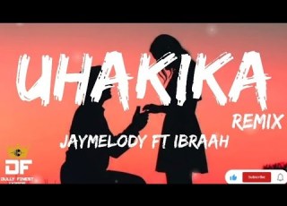 JAYMELODY FT IBRAAH UHAKIKA Lyrics REMIX
