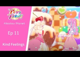 Aikatsu Planet Episode 11 Kind Feelings Raw