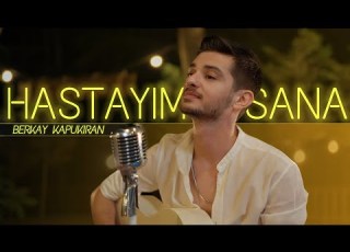  Berkay Kapukıran Hastayım Sana Official Video
