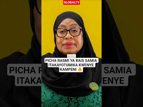 PICHA RASMI YA RAIS SAMIA ITAKAYOTUMIKA KWENYE KAMPENI Breaking Globaltv Ccm Tanzania Live