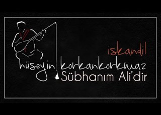 Sübhanım Ali Dir Hüseyin Korkankorkmaz İskandil 2020 Özce Müzik
