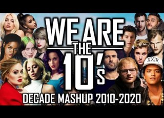  220 HITS OF THE DECADE WE ARE The 10 S DECADE MASHUP 10 S By Blanter Co