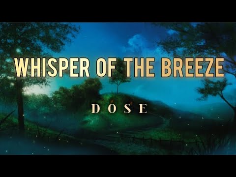 Whisper Of The Breeze Dose Lyrical Video