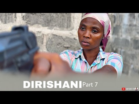 DIRISHANI Part 7
