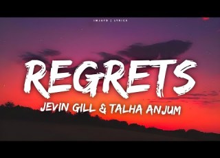  Jevin Gill Talha Anjum Regrets Lyrics