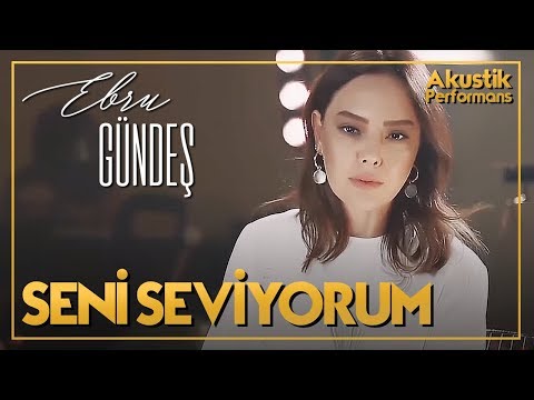 Ebru Gündeş Seni Seviyorum Akustik Canlı Performans
