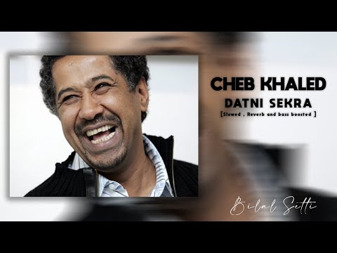 Cheb Khaled Datni Sekra Slowed Reverb And Bass Boosted
