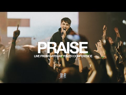Praise Live From Gateway Youth Conference Feat Will Kelly Gateway ALL IN