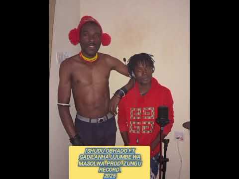 ISHUDU OBHADO FT GADILANHA UJUMBE WELAGA MASOLWA I PROD ZUNGU RECORD 2025