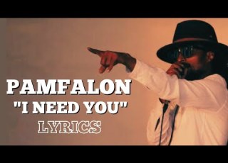 Pamfalon I Need You Lyrics QEDAMAWI TK ARTs