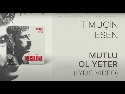 Timuçin Esen Mutlu Ol Yeter Müslüm Baba Orijinal Film Müzikleri Lyric Video
