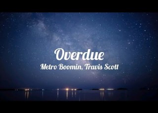 Metro Boomin Overdue Feat Travis Scott Lyrics