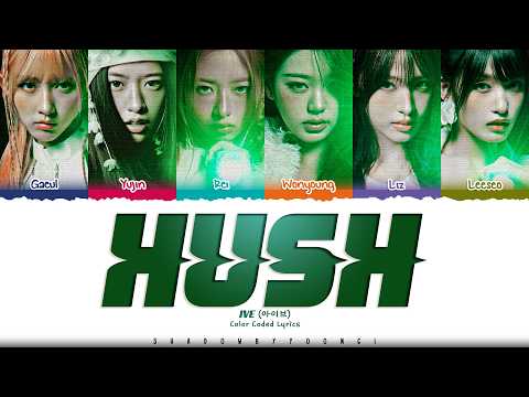 IVE Hush Lyrics 아이브 숨바꼭질 가사 Color Coded Han Rom Eng ShadowByYoongi