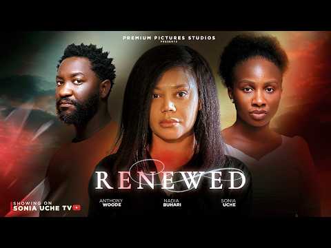 RENEWED SONIA UCHE NADIA BUARI ANTHONY WOODE Latest 2026 Nigerian Movie
