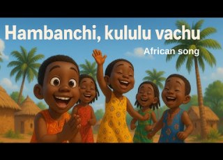 Hambanchi Ku Lu Lu Vachi Song African Sunday School Song Bible School For Kids