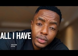 All I HAVE LYRICS By Victor Ivyic